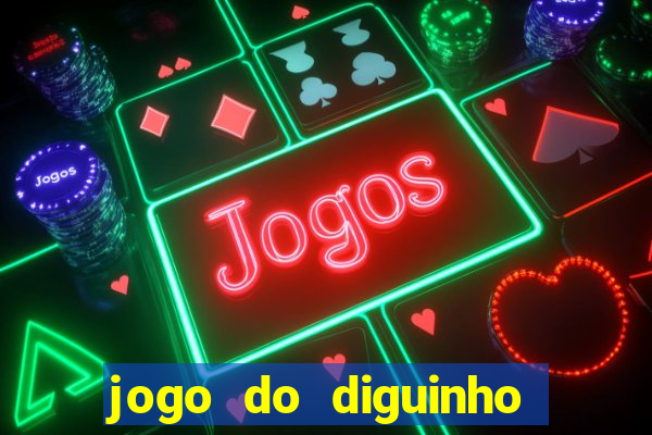 jogo do diguinho para ganhar dinheiro